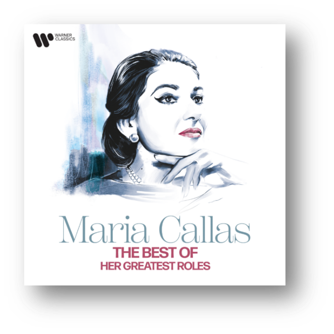 The Best Of Maria Callas Her Greatest Roles Warner Classics